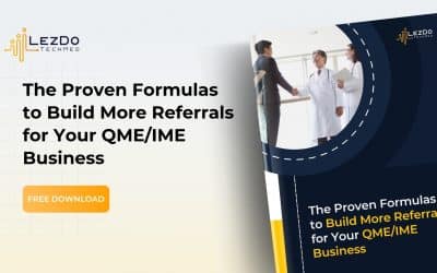 The Proven Formulas to Build More Referrals for Your QME/IME Business