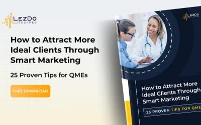 How to Attract More Ideal Clients Through Smart Marketing: 25 Proven Tips for QMEs